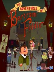 The Adventures of Bertram Fiddle: Episode 1