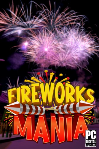 Fireworks Mania - An Explosive Simulator скачать торрент