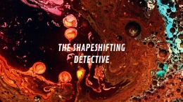 The Shapeshifting Detective 