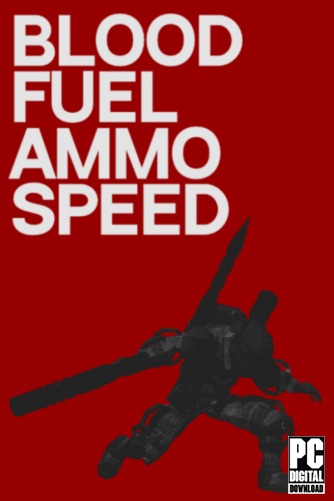 Blood, Fuel, Ammo & Speed  