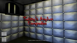   Twisty's Asylum Escapades