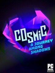 Cosmic: A Journey Among Shadows