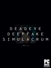 Deadeye Deepfake Simulacrum