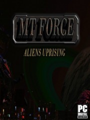 MT Force Aliens Uprising