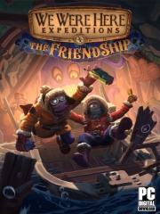 We Were Here Expeditions: The FriendShip