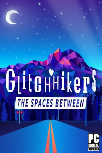 Glitchhikers: The Spaces Between  