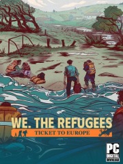 We. The Refugees: Ticket to Europe