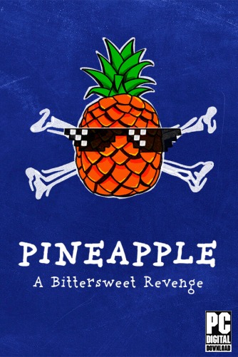 PINEAPPLE: A Bittersweet Revenge  