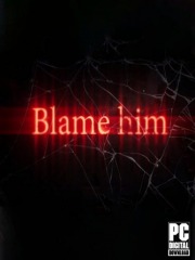 Blame Him