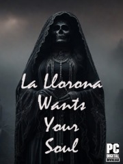 La Llorona Wants Your Soul