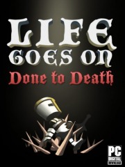 Life Goes On: Done to Death