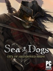 Sea Dogs: City of Abandoned Ships