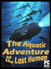 The Aquatic Adventure of the Last Human