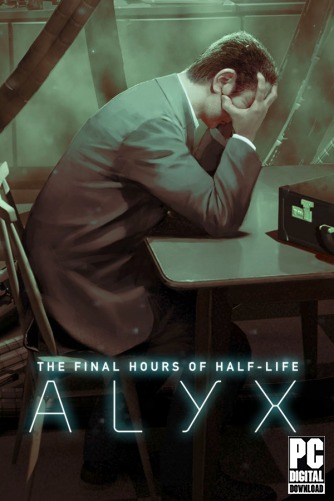 Half-Life: Alyx - Final Hours  