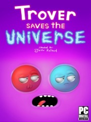 Trover Saves the Universe