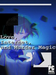 Love, Internet, and Murder Magic