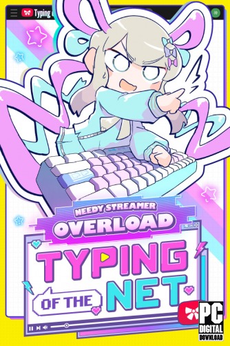 NEEDY STREAMER OVERLOAD: Typing of The Net  