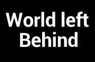 World left Behind  