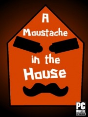 A Moustache in the House