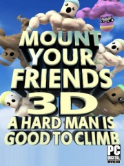 Mount Your Friends 3D: A Hard Man is Good to Climb