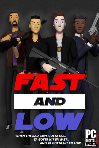 Fast and Low  