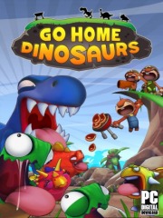 Go Home Dinosaurs!