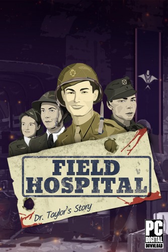 Field Hospital: Dr. Taylor's Story  