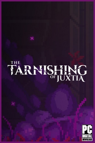 The Tarnishing of Juxtia  