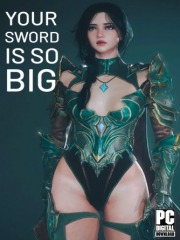 Your Sword Is So Big