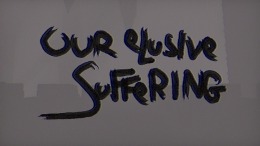   Our Elusive Suffering