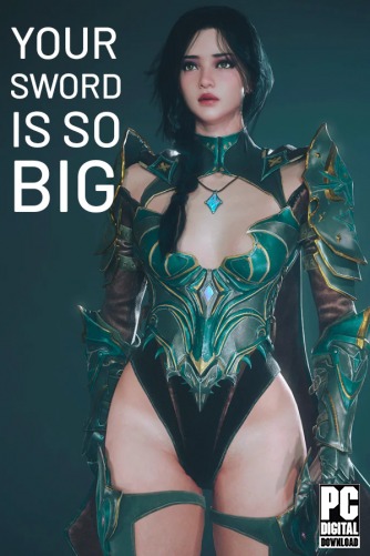 Your Sword Is So Big скачать торрентом