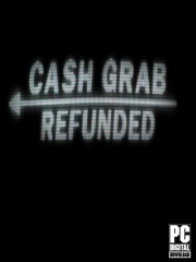 CashGrab: Refunded
