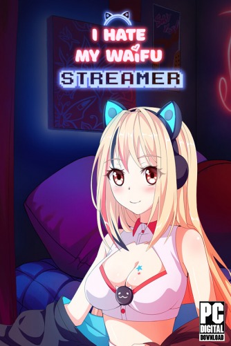I Hate My Waifu Streamer скачать торрентом