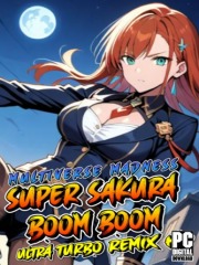 Super Sakura Boom Boom Multiverse Madness UltraTurboRemixHD