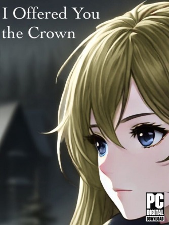 I Offered You the Crown скачать торрентом