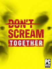 DON'T SCREAM TOGETHER