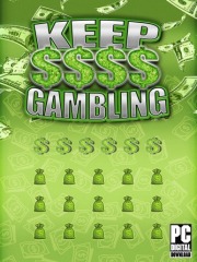 KEEP GAMBLING