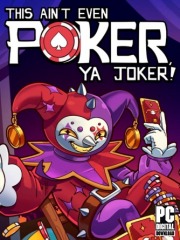 This Aint Even Poker, Ya Joker