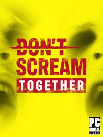DON'T SCREAM TOGETHER  