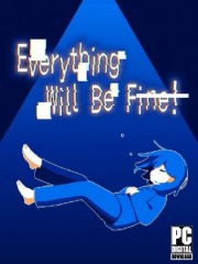 Everything Will Be Fine!