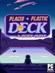 Placid Plastic Deck - A Quiet Quest