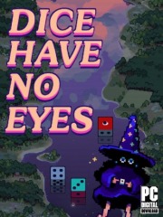 Dice Have No Eyes