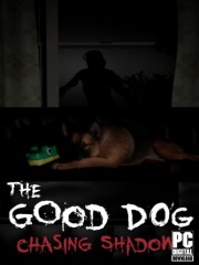 The Good Dog: Chasing Shadows