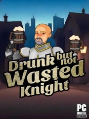 Drunk But Not Wasted Knight