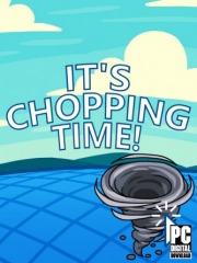 It's Chopping Time!
