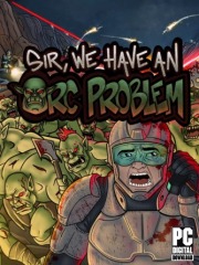 Sir, We Have an Orc Problem