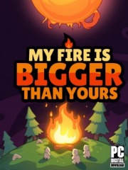 My Fire Is Bigger Than Yours