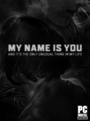 My name is You and it's the only unusual thing in my life My name is You and it's the only unusual thing in my life
